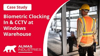 Windows Warehouse Case Study - Manufacturing. Biometric time and attendance and CCTV.