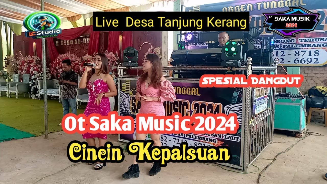 ! Ot Saka Music 2024 ! Cincin Kepalsuan ! Live Desa Tanjung Kerang Kec Rambutan Kab Banyuasin !
