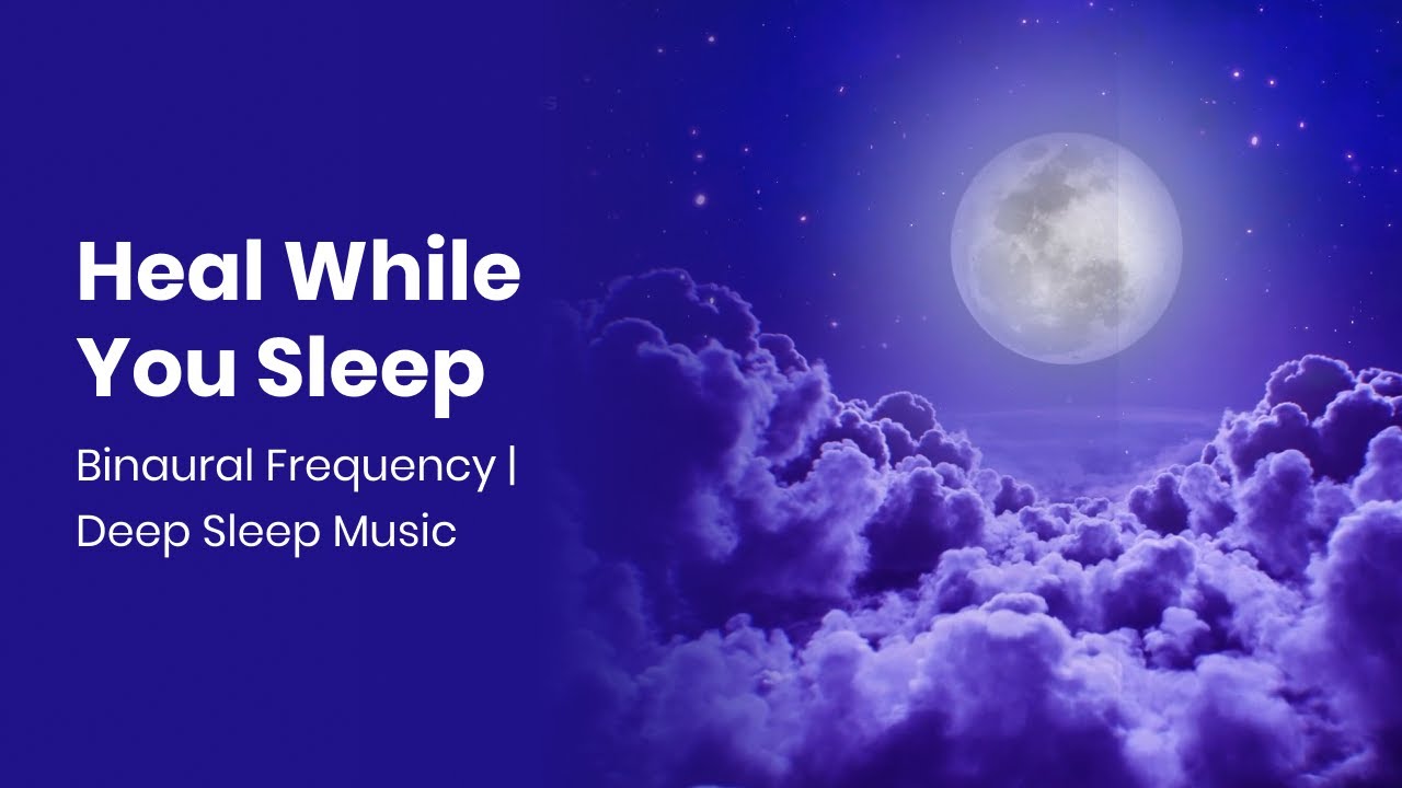 Heal While You Sleep | Binaural Frequency | Deep Sleep Music - YouTube