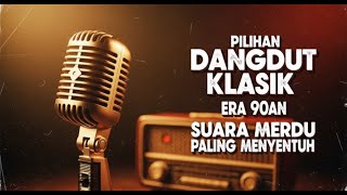 Pilihan Dangdut Klasik Era 90an Suara Merdu Paling Menyentuh