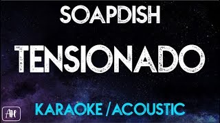 Soapdish - Tensionado (Karaoke/Acoustic Instrumental) chords