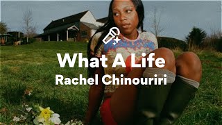 Rachel Chinouriri, What A Life (Lyrics)