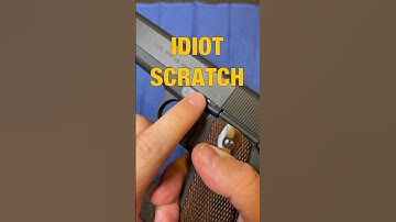 1911 Idiot Scratch??