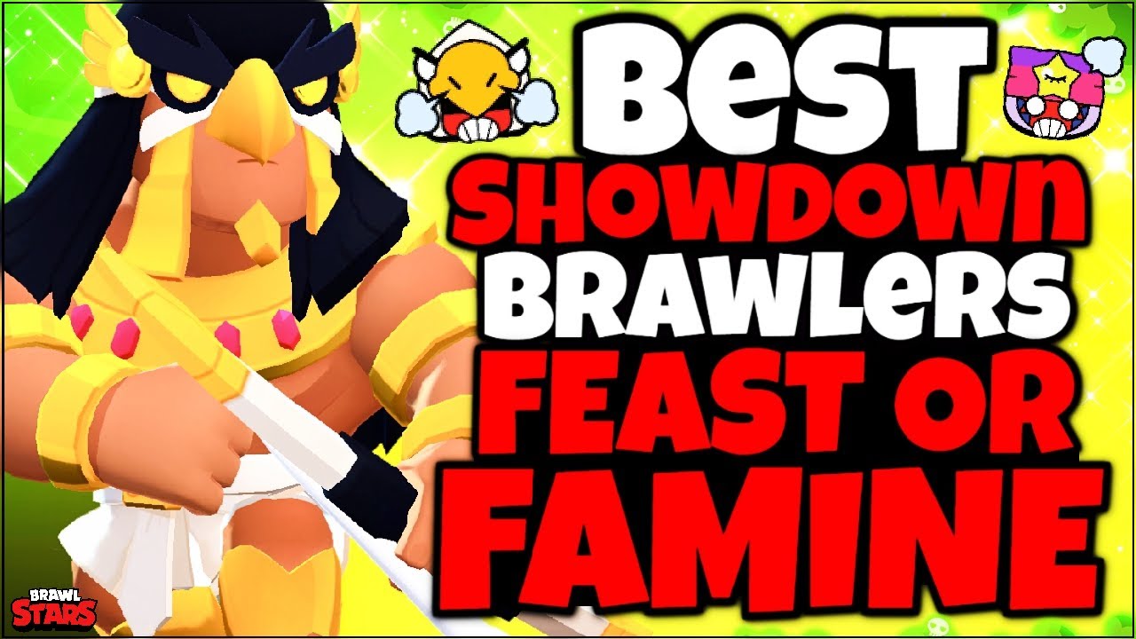 Top 8 Best Brawlers For Feast Or Famine In Showdown Brawler Tier List Brawl Stars Youtube