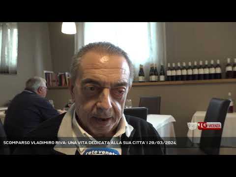 SCOMPARSO VLADIMIRO RIVA: UNA VITA DEDICATA ALLA SUA CITTA' | 29/03/2024