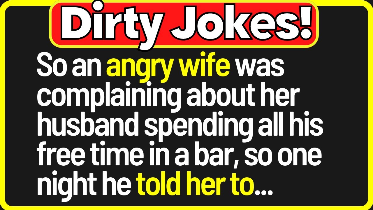 🤣Dirty Jokes- So An Angry Wife Was Complaining About Her Husband...