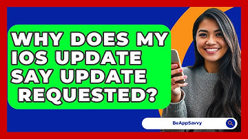 Why Does My iOS Update Say Update   Requested? - Be App Savvy