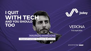 I quit with tech and you should too | Maurizio Mangione | jsday 2024