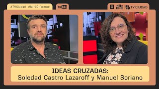 Ideas Cruzadas - Soledad Castro Lazaroff y Manuel Soriano