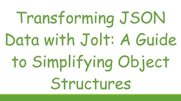 Transforming JSON Data with Jolt: A Guide to Simplifying Object Structures