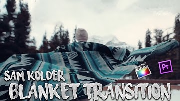 Sam Kolder Travel Alberta Blanket Transition Tutorial || Premiere Pro, Final Cut Pro