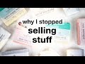 I QUIT! Why I Stopped Selling Stuff