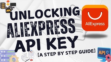 How To Unlock AliExpress API Key [A Step by Step Guide]