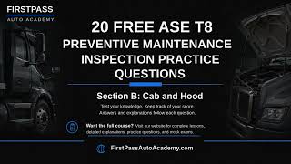 ASE T8 PMI Practice Test | Part 2 - Cab & Hood Inspection