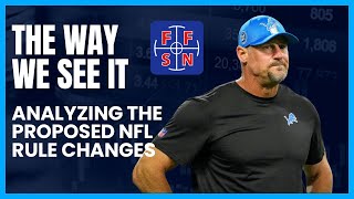 The Way We See It: Breaking down the NFL proposed rule changes