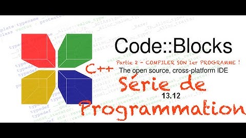 [C++] APPRENDRE A PROGRAMMER : Partie 2 - COMPILER SON PREMIER PROGRAMME !