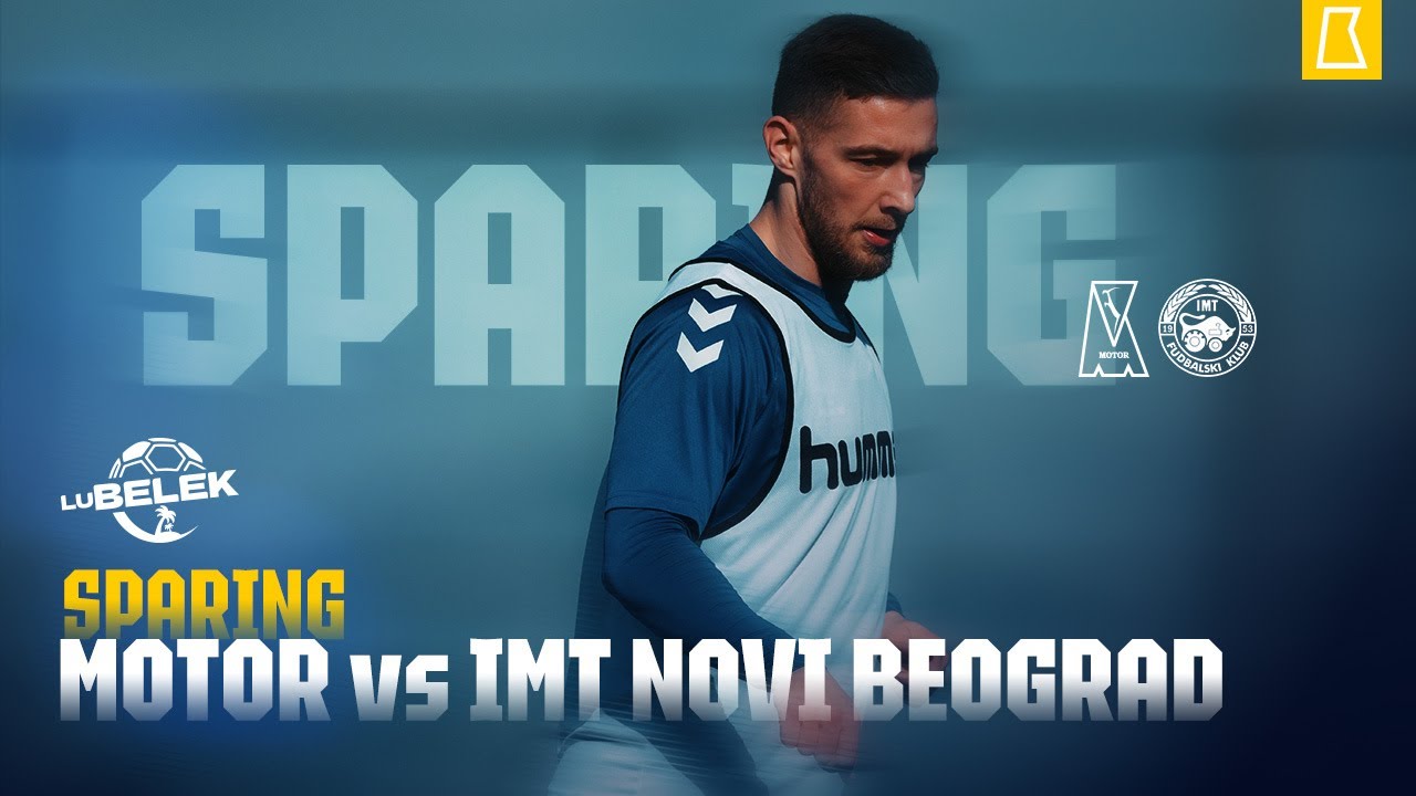 LIVE | SPARING: Motor Lublin - IMT Novi Beograd
