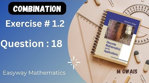 Exercise # 1.2  Q18 ( Combination)|| Rosen Discrete Mathematics 7th Edition|| M.Owais