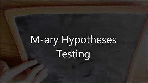 Detection & Estimation Theory - M-ary Hypotheses Testing