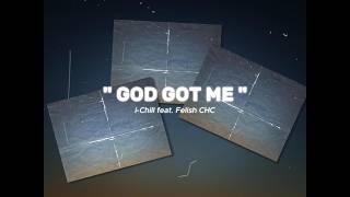 Download lagu i-Chill - God Got Me (Lyric Video) feat. Felish CHC