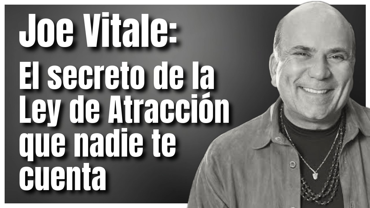 Joe Vitale: Los 3 Secretos de la Ley de la Atracción que Nadie te ...
