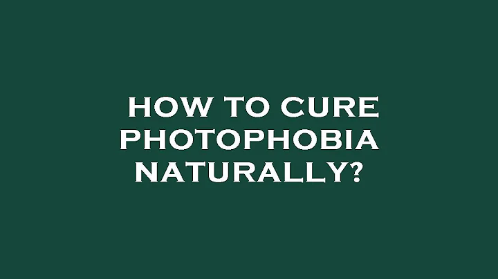 How to cure photophobia naturally?