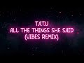 T A T U All The Things She Said Vibes Remix 