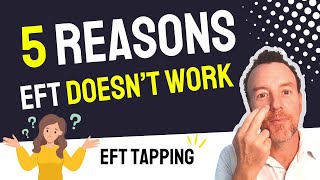 ⭐Top 5 Reasons Why EFT Tapping Doesn't Work & What You Can Do to Change it