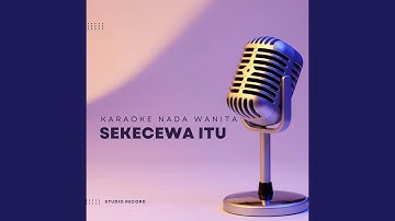 Sekecewa Itu (Karaoke Nada Cewek)
