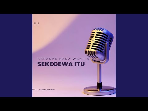 SEKECEWA ITU - Angga Candra | KARAOKE Nada Wanita