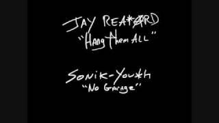 Jay Reatard - &quot;Hang Them All&quot; - (Sonic Youth split 7&quot;)