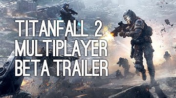 Titanfall 2 Multiplayer Beta Gameplay Trailer (Titanfall 2 Multiplayer Gameplay)