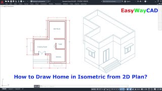 How to Draw a House in Isometric from AutoCAD 2D Plan?