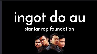 Siantar Rap Foundation - Ingot Do Au (Lyrics/Lirik)