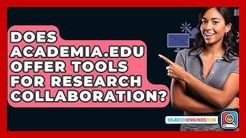 Does Academia.edu Offer Tools For Research Collaboration? - SearchEnginesHub.com