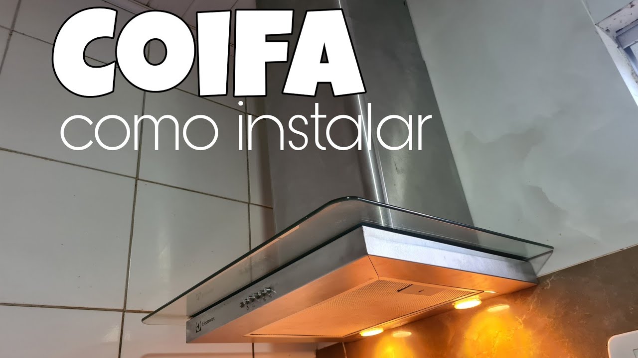 Como instalar Coifa de Cozinha/ Depurador e Exaustor - YouTube