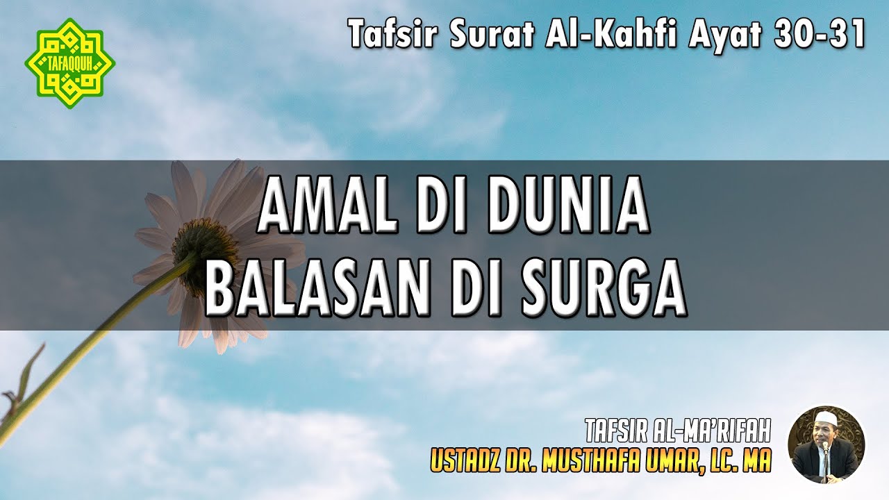 TAFSIR SURAT AL - KAHFI AYAT 30 - 31 | Ustadz Dr. Musthafa Umar, Lc., MA