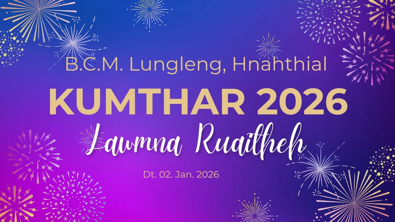 Kumthar 2026 Lawmna Ruaitheh, B C M  Lungleng, Hnahthial,