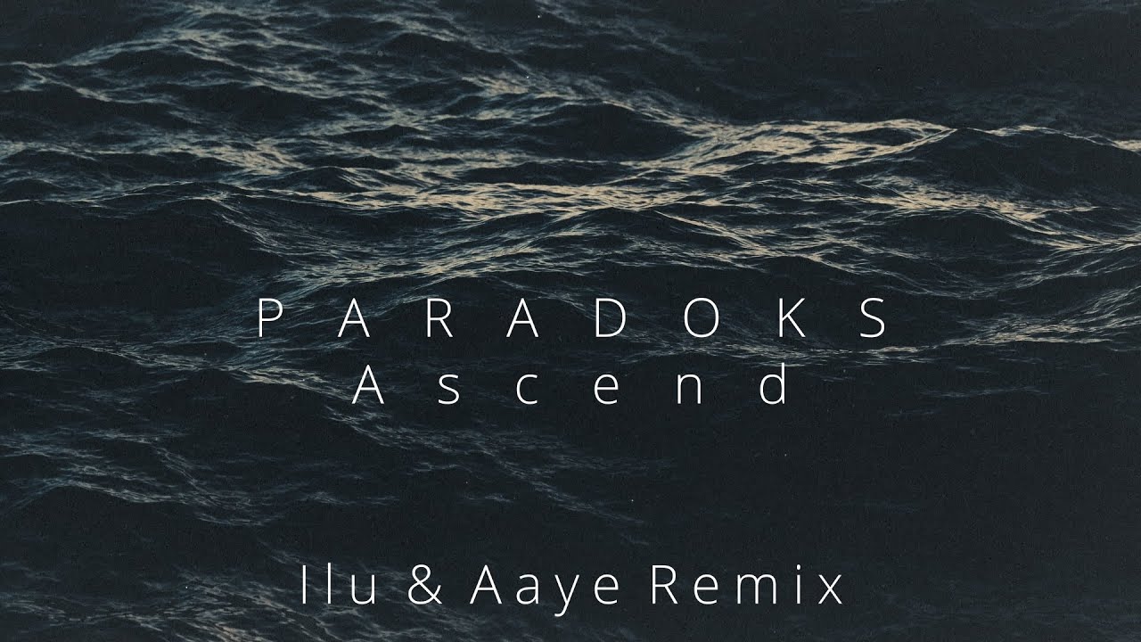 Paradoks - Ascend (Ilu & Aaye Remix) // [Rebellion der Träumer]