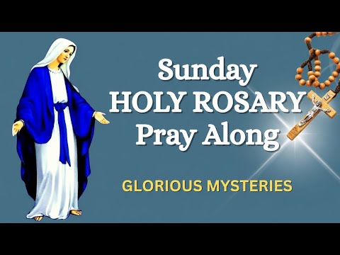 SUNDAY Holy Rosary 🙏 Glorious Mysteries | Pray Along for Peace & Hope | May 24, 2026.!!! 