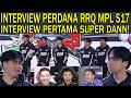 INTERVIEW PERDANA RRQ MPL S17!INTERVIEW PERTAMA KALI SUPER DANN Reaction Streamer RRQ VS BTR MPL S17