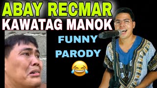 Abay Recmar Kawatag Manok Parody by Romel Amante