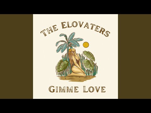 The Elovaters - Gimme Love