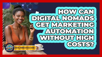 How Can Digital Nomads Get Marketing Automation Without High Costs? - Digital Nomad Success Guide