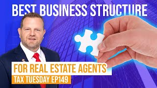 Which Business Structure is Best for Real Estate Agents & More! Tax Tuesday #149