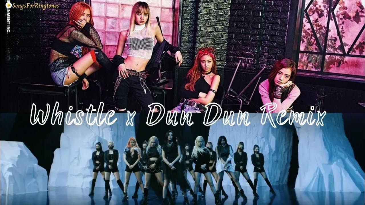 BLACKPINK Whistle + Dun Dun Remix Ringtone SongRingtones YouTube