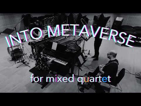 Into Metaverse | for mixed quartet (2022) - Hypercube