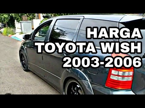 Harga Toyota wish tahun 2003 2004 2005 2006 - YouTube