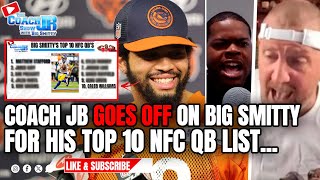 COACH JB GOES OFF ON BIG SMITTY FOR HIS TOP 10 NFC QB LIST... | THE COACH JB SHOW WITH BIG SMITTY