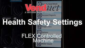 Flex Controlled Machine: HEALTH SAFETY SETTINGS - Vendnet